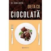 Dieta cu ciocolata de Dr. Diana Artene