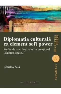 Diplomatia culturala ca element soft power de Madalina Iacob