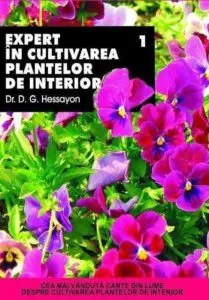 Expert in cultivarea plantelor de interior. Vol. I de David G. Hessayon