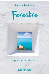 Ferestre. Poeme de iubire de Daniela Topircean