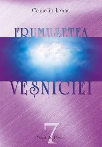 Frumusetea vesniciei - Volum de poezii de Corneliu Livanu