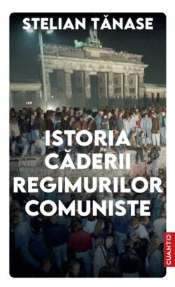 Istoria caderii regimurilor comuniste de Stelian Tanase
