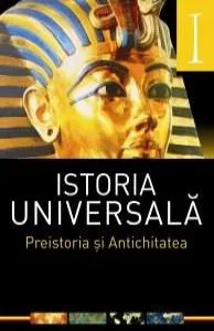 Istoria universala. Preistoria si Antichitatea. Vol 1 de Dana Ducu