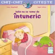 Iulia nu se teme de intuneric. Chit-chit citeste de Anna Wagenhoff