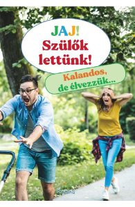 Jaj! Szulok lettunk! Ups, suntem parinti