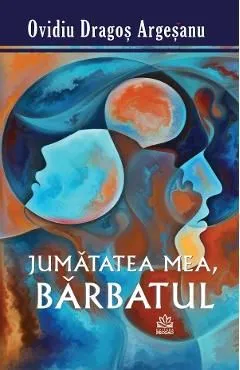 Jumatatea mea, barbatul de Ovidiu Dragos Argesanu