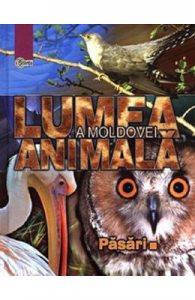 Lumea animala a Moldovei. Vol.3: Pasari