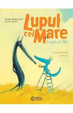 Lupul cel Mare si Lupul cel Mic. O preafrumoasa portocala de Olivier Tallec