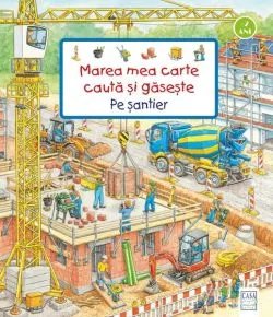 Marea mea carte caută și găsește - Pe șantier de Susanne Gernhaeuser