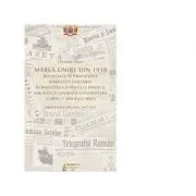 Marea Unire din 1918 reflectata in periodicele bisericesti existente in Biblioteca Sfantului Sinod si Biblioteca Centrala Universitara Carol I din Bucuresti de Tincuta Ojog