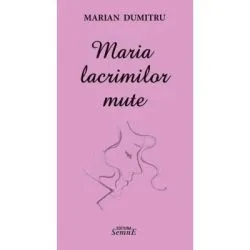 Maria lacrimilor mute de Marian Dumitru