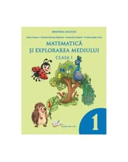 Matematică și explorarea mediului. Manual pentru clasa I de Cristina Ipate-Toma