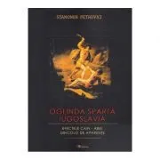 Oglinda sparta. Iugoslavia. Efectele Cain de Stanomir Petrovici