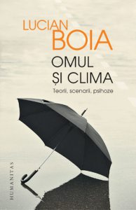 Omul si clima - Teorii, scenarii, psihoze
