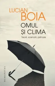 Omul si clima - Teorii, scenarii, psihoze