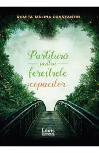 Partitura pentru ferestrele copacilor de Romita Malina Constantin