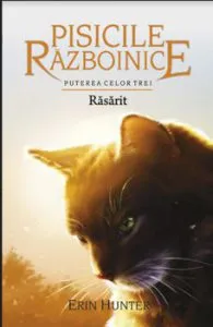 Pisicile Razboinice - Puterea celor trei. Cartea a XVIII-a: Rasarit de Erin Hunter