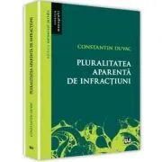 Pluralitatea aparenta de infractiuni (Constantin Duvac) de Constantin Duvac