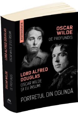 Portretul din oglinda. De Profundis. Oscar Wilde si eu insumi