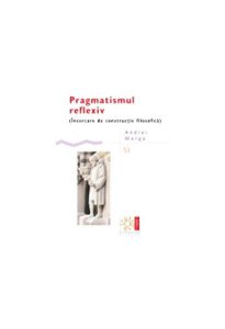Pragmatismul reflexiv(Încercare de construcție filosofică)