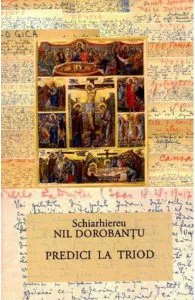 Predici la Triod de Nil Dorobantu