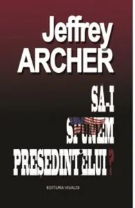 Sa-i spunem presedintelui? de Jeffrey Archer
