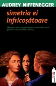 Simetria ei infricosatoare de Audrey Niffenegger