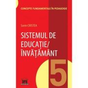 Sistemul de educatie-invatamant. Volumul 5 din Concepte fundamentale in pedagogie