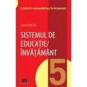 Sistemul de educatie-invatamant. Volumul 5 din Concepte fundamentale in pedagogie de Sorin Cristea