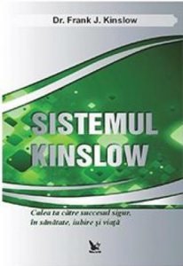 Sistemul Kinslow. Calea ta catre succesul sigur, in sanatate, iubire si viata