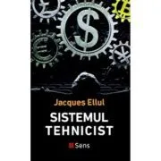 Sistemul tehnicist de Jacques Ellul