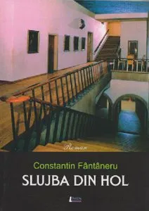 Slujba din hol de Constantin Fantaneru