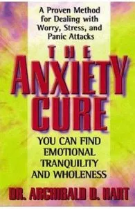 The Anxiety Cure de Archibald Hart