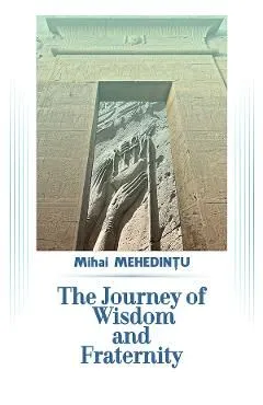 The Journey of Wisdom and Fraternity de Mihai Mehedintu