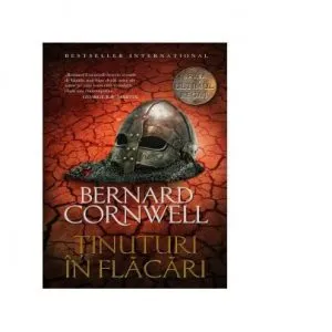 Tinuturi in flacari. Volumul V de Bernard Cornwell