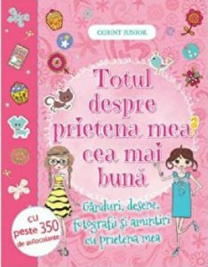 Totul despre prietena mea cea mai buna. Ganduri, desene, fotografii si amintiri cu prietena mea. Cu peste 350 de autocolante