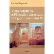 Viata cotidiana a Parintilor desertului in Egiptul secolului 4