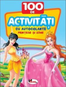 100 de activitati cu autocolante - Printese si zane