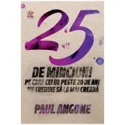 25 de minciuni pe care cei de peste 20 de ani nu trebuie sa le mai creada de Paul Angone