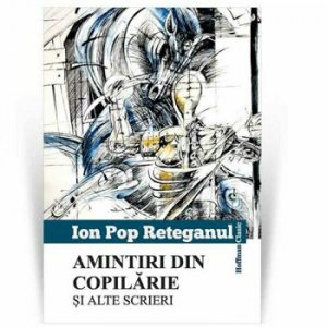 Amintiri din copilarie si alte scrieri