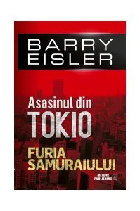 Asasinul din Tokio. Furia Samuraiului (vol.5) de Barry Eisler