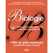 Biologie pentru admiterea la facultatile de medicina. 1800 de teste grile explicate