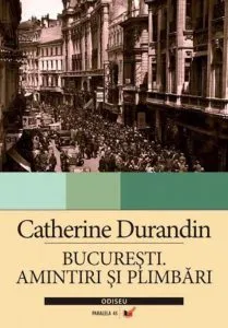 Bucuresti.Amintiri Si Plimbari de Catherine Durandin