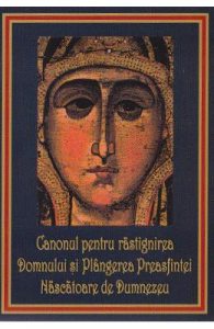 Canonul pentru rastignirea Domnului si Plangerea Preasfintei Nascatoare de Dumnezeu