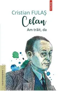 Celan. Am trait, da de Cristian Fulas