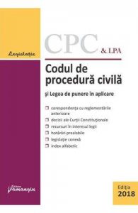 Codul de procedura civila si Legea de punere in aplicare Ed.2018