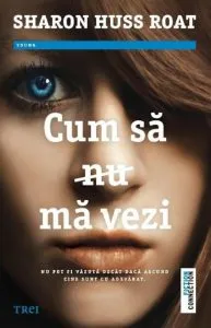 Cum sa nu ma vezi de Sharon Huss Roat