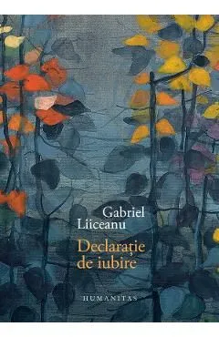 Declaratie de iubire de Gabriel Liiceanu
