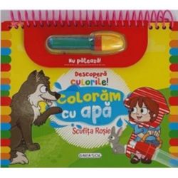 Descopera culorile! Coloram cu apa. Scufita rosie