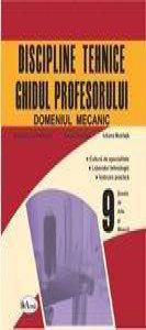 Discipline tehnice, domeniul mecanic. Ghidul profesorului